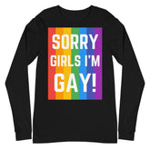 Sorry Girls I'm Gay! Unisex Long Sleeve T-Shirt